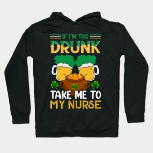 If I'm Drunk Take Me to My Nurse Hoodie